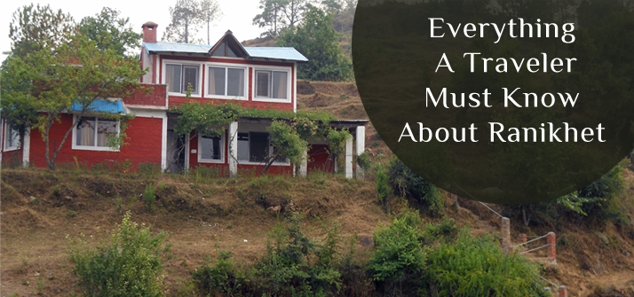 Everything A Traveler Must Know About Ranikhet