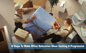 8 Steps To Make Office Relocation Move Exciting & Progressive