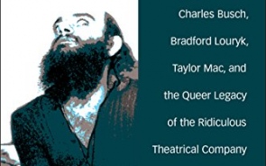 The Essays and Opinions Of Charles Ludlam: Ridiculous Theatre: Scourge Of Human Folly